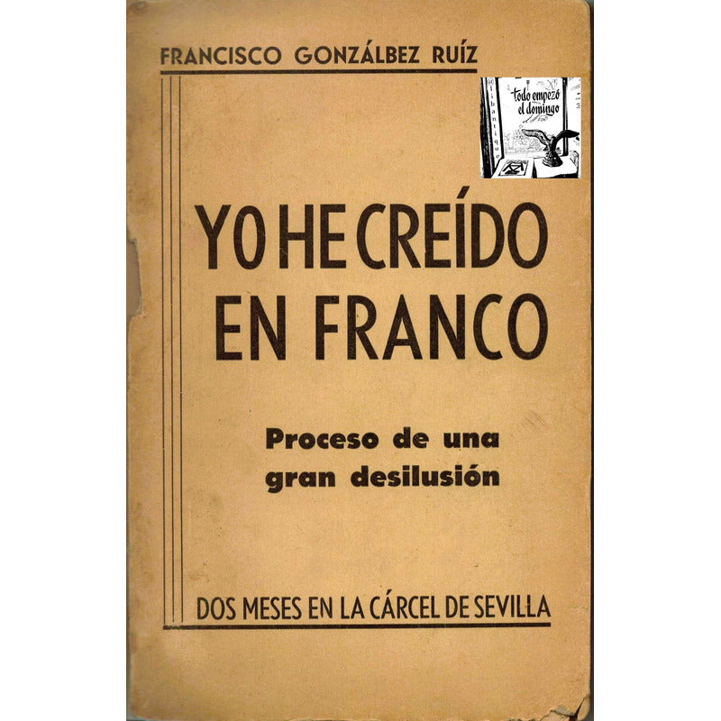 Yo He Creido En Franco. Gonzalez Ruiz, Francia 1937