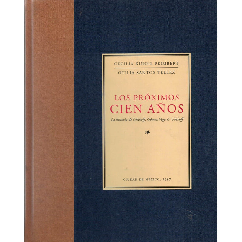 Proximos Cien Años. Kühne, Mexico 1997 [memorias]