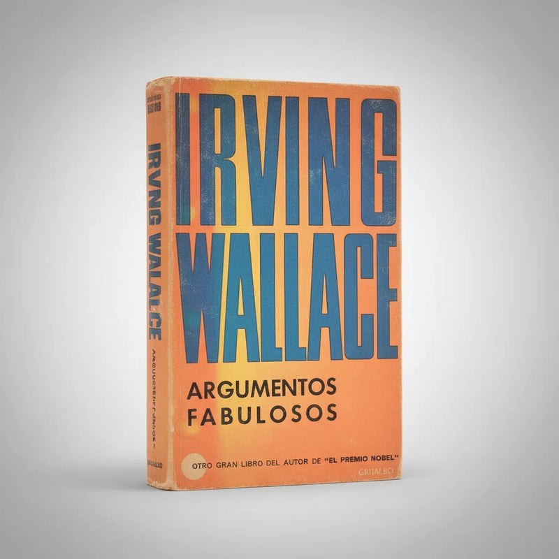 Argumentos Fabulosos. Irving Wallace, España 1975 (tela)