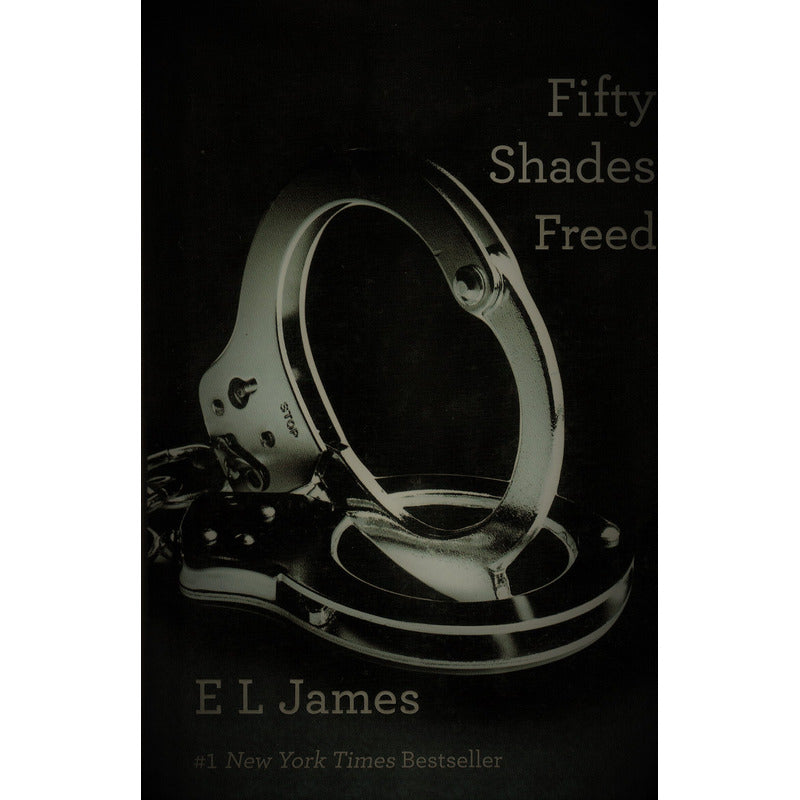 Fifty Shades Freed. E. L. James, U S A 2012