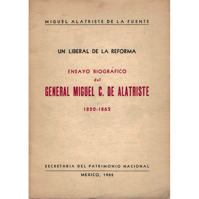 Ensayo Biografico Miguel C De Alatriste 1820-62  La Reforma