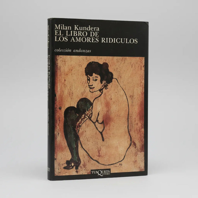 El Libro De Los Amores Ridiculos. Milan Kundera