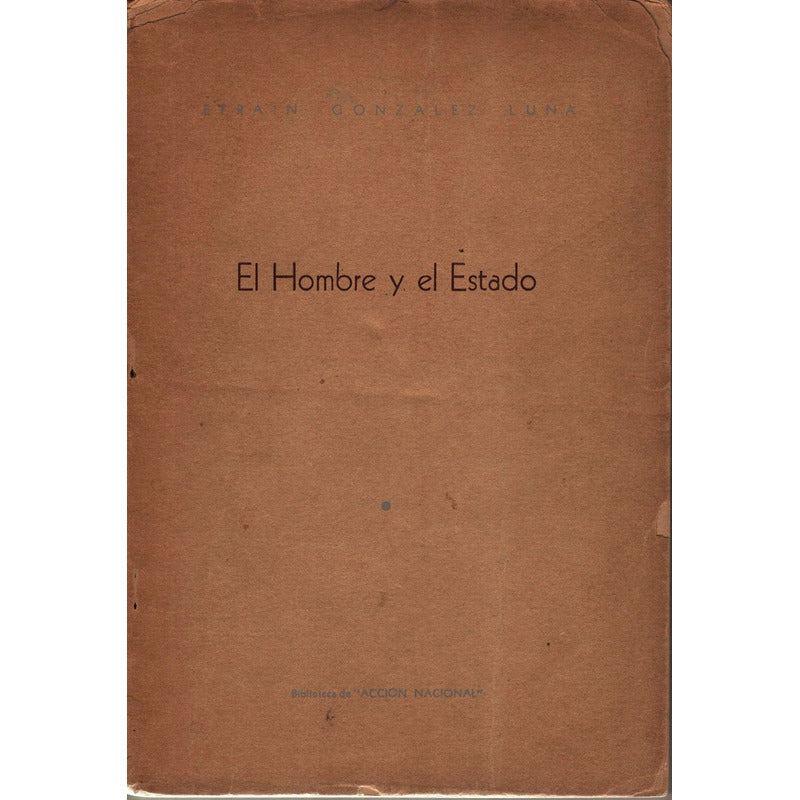 El Hombre Y El Estado. Efrain Gonzalez Luna, Mexico 1940
