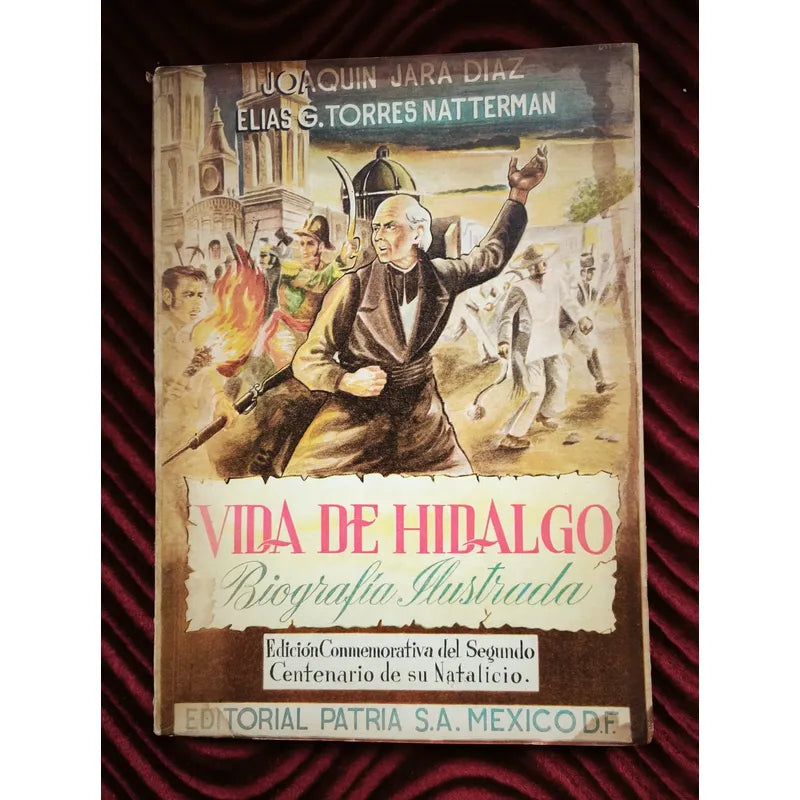 Vida De Hidalgo: Biografía Ilustrada. Edicion Conmemorativa