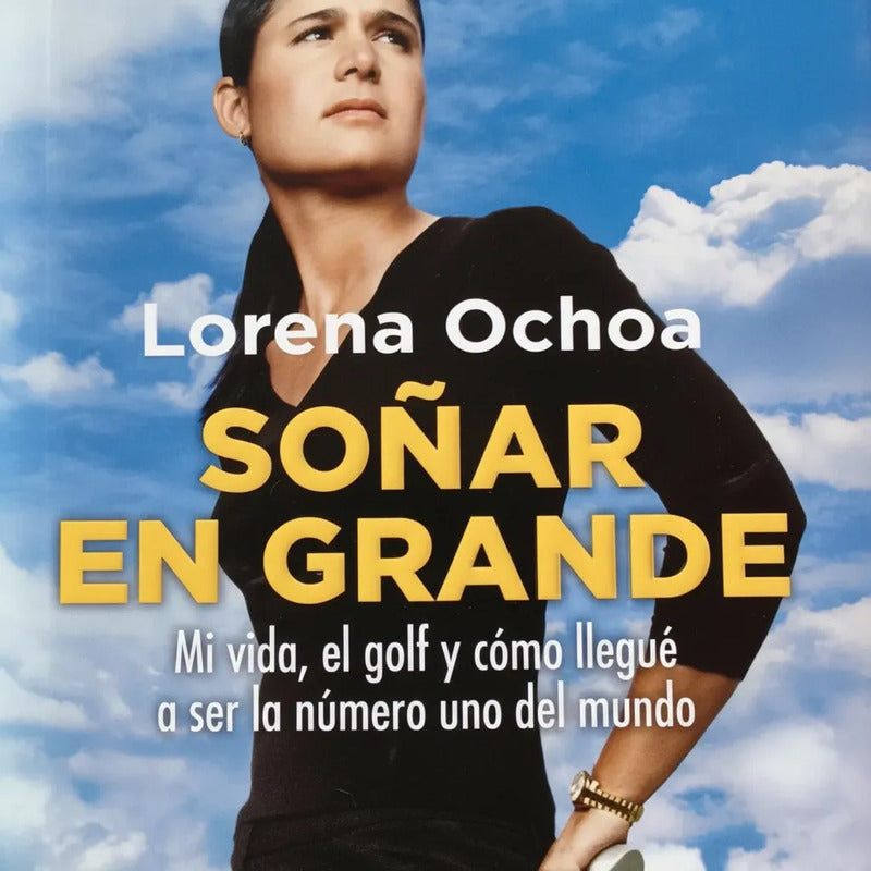 Soñar En Grande. Lorena Ochoa, 2012 (autógrafo)