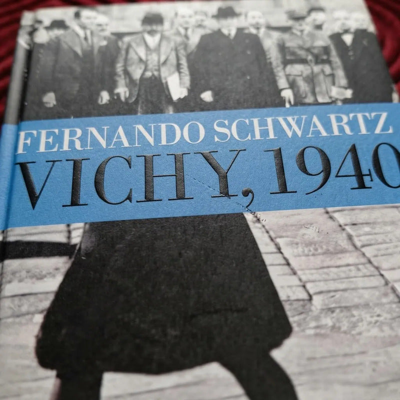 Vichy 1940 Fernando Schwartz Gobierno Colaboracionista