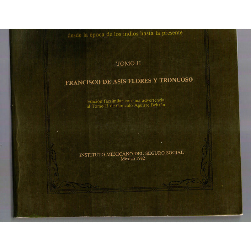 Historia Medicina En Mexico Asis Flores Troncoso Mexico 1982