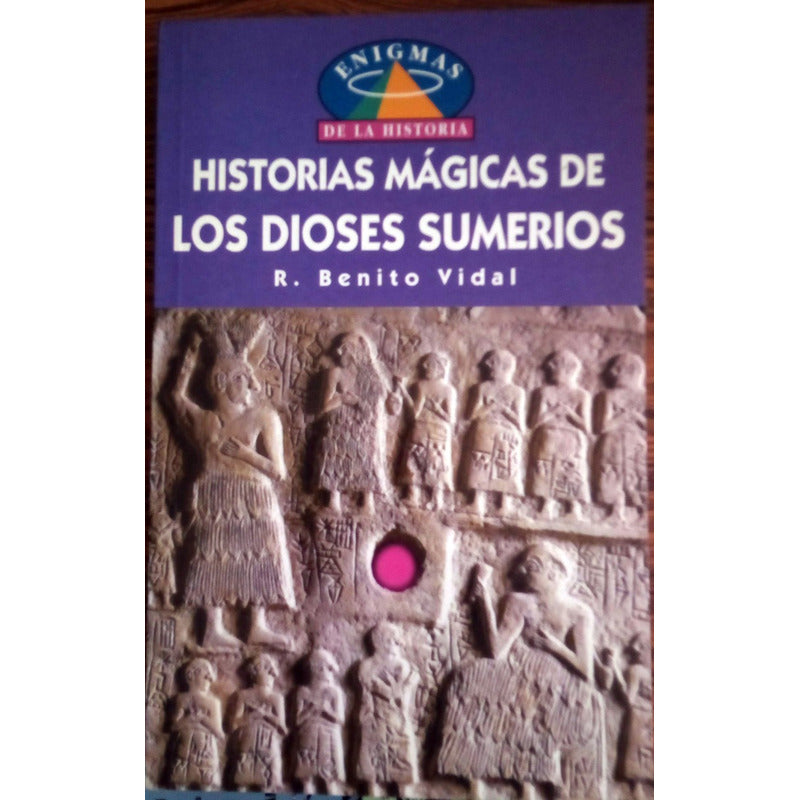Historias Magicas De Los Dioses Sumerios. Madrid 1999