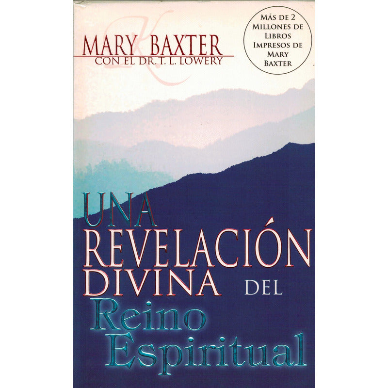 Revelacion Divina Del Reino Espiritual. Mary Baxter U S 2001