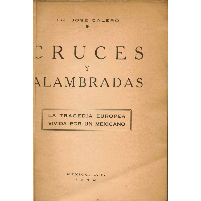 Cruces Y Alambradas. Jose Calero, Mexico 1942 (autografo)