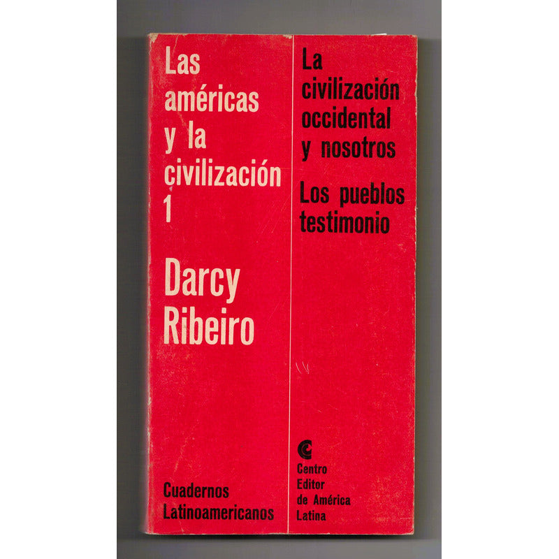 Las Americas Y La Civilizacion. Darcy Ribeiro Argentina 1969