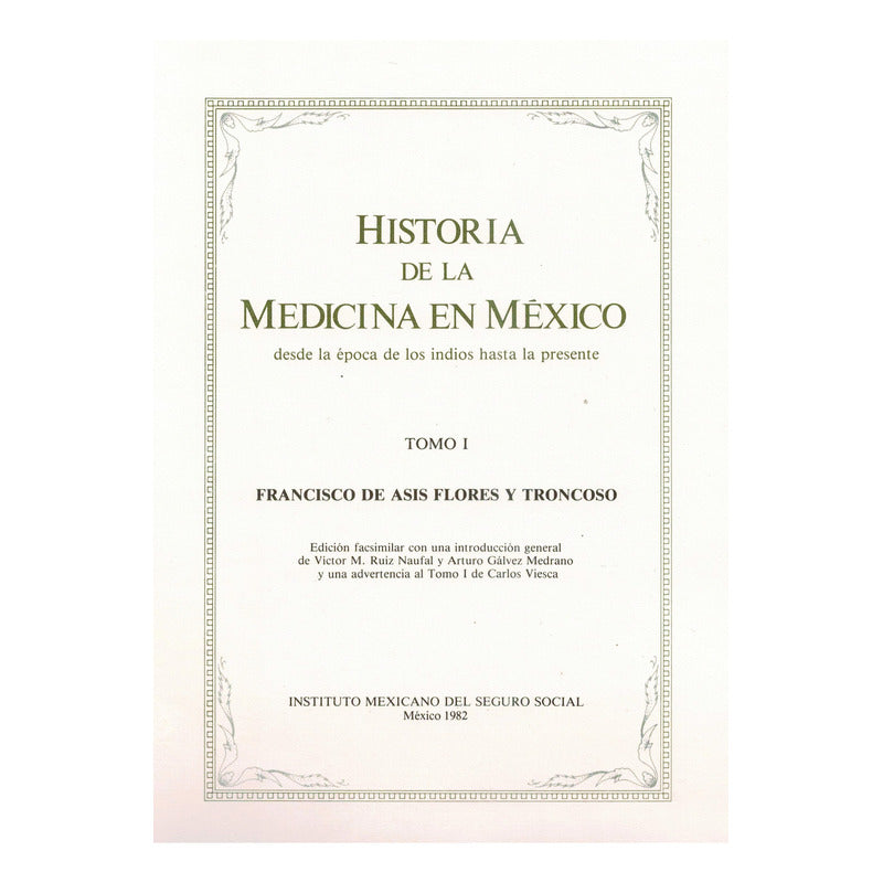 Historia Medicina En Mexico Asis Flores Troncoso Mexico 1982