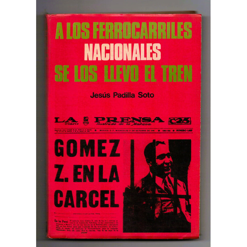 A Los Ferrocarriles Se Los Llevo El Tren. Padilla Soto, 1979