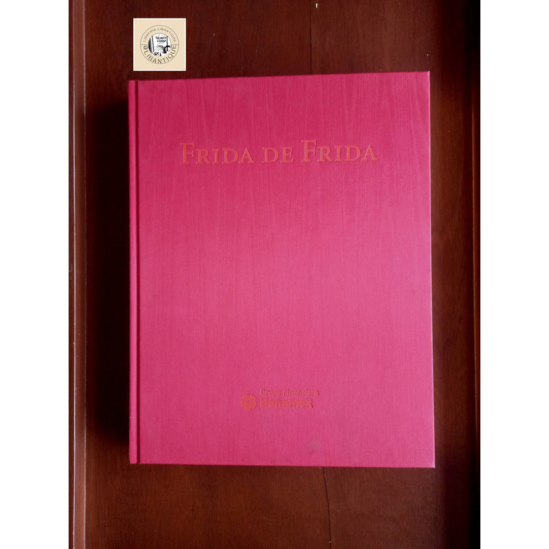 Frida De Frida. Teresa Del Conde Et Al, Mexico 2007